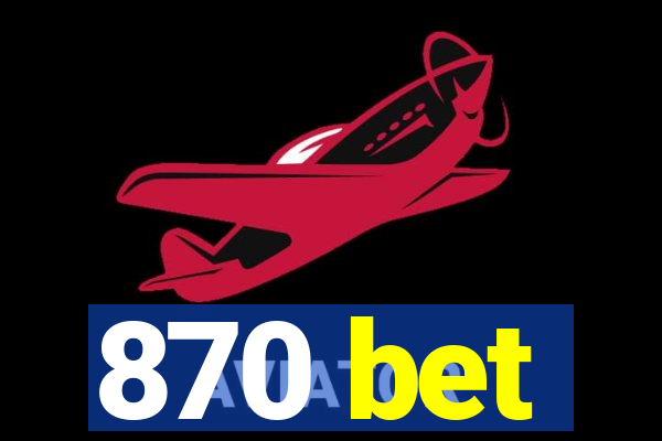 870 bet